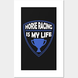 Horse Racing is my Life Gift Posters and Art